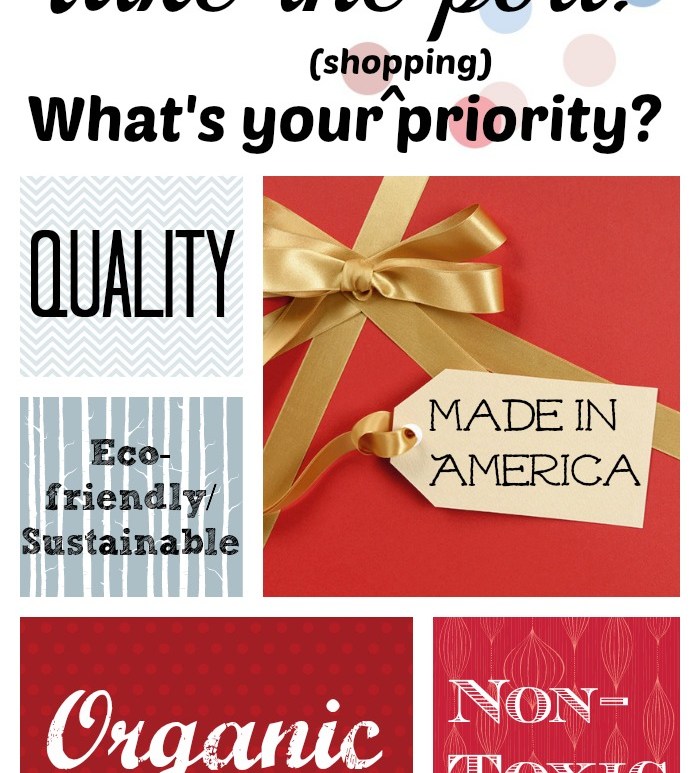 While shopping, what are your priorities? Made in USA? Non-toxic? Organic? Fair Trade?