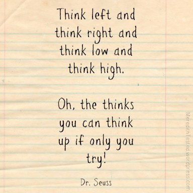 Dr. Seuss quote, from MeredithTested.wordpress.com