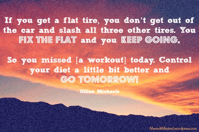 Workout, diet, lifestyle motivation - #quote by Jillian Michaels. // MeredithTested.wordpress.com