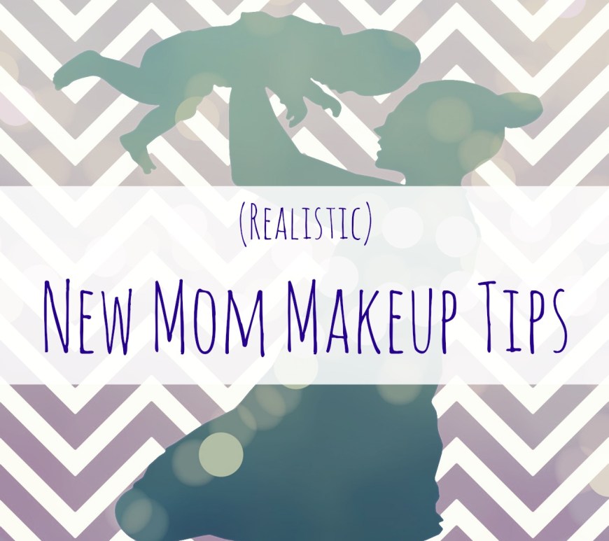 new mom makeup tips
