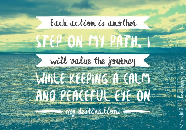 Each action is another step on my path