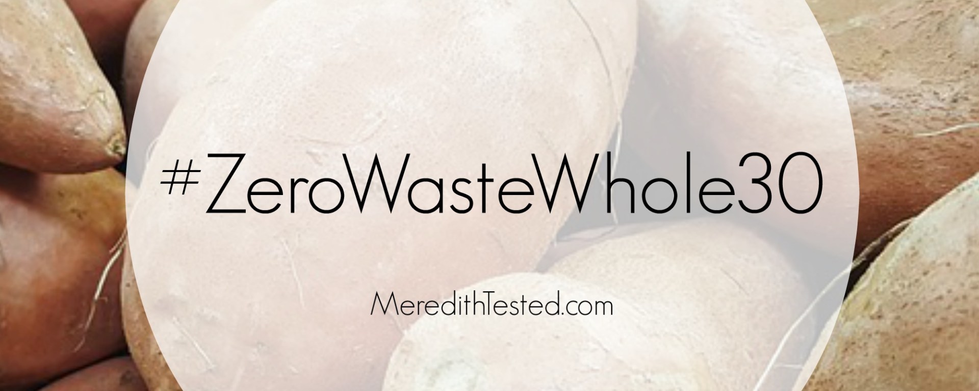 Complete a Whole 30 with Meredith and learn how to reduce your food waste and garbage!